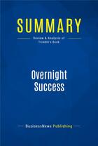 Couverture du livre « Summary : overnight success (review and analysis of Trimble's book) » de  aux éditions Business Book Summaries