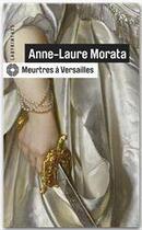 Couverture du livre « Meurtres à Versailles » de Anne-Laure Morata aux éditions Le Masque