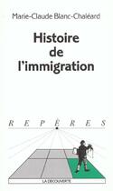 Couverture du livre « Histoire de l'immigration » de Marie-Claude Blanc-Chaleard aux éditions La Decouverte