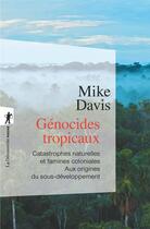 Couverture du livre « Génocides tropicaux ; catastrophes naturelles et famines coloniales : aux origines du sous-développement » de Mike Davis aux éditions La Decouverte