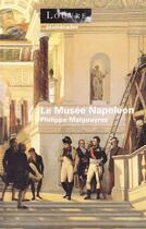 Couverture du livre « Le musée Napoléon » de Philippe Malgouyres aux éditions Reunion Des Musees Nationaux