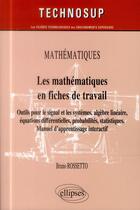 Couverture du livre « Mathematiques - les mathematiques en fiches de travail - pre-requis, outils pour le signal et les sy » de Bruno Rossetto aux éditions Ellipses