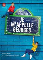 Couverture du livre « Je m'appelle Georges » de Gilles Dyrek aux éditions Librairie Theatrale