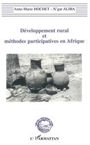 Couverture du livre « Développement rural et méthodes participatives en Afrique » de Anne-Marie Hochet et N'Gar Aliba aux éditions L'harmattan