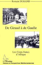 Couverture du livre « De Giraud à de Gaulle ; les corps francs d'Afrique » de Romain Durand aux éditions L'harmattan