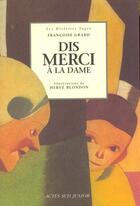 Couverture du livre « Dis merci a la dame » de Francoise Grard aux éditions Actes Sud