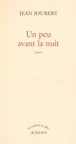 Couverture du livre « Un peu avant la nuit » de Jean Joubert aux éditions Actes Sud