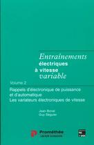 Couverture du livre « Entrainements Electriques A Vitesse Variable T.2 Rappels D'Electroniquede Puissance Et D'Automati » de Bonal aux éditions Tec Et Doc