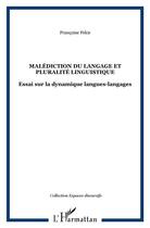 Couverture du livre « Malediction du langage et pluralite linguistique - essai sur la dynamique langues-langages » de Francoise Felce aux éditions L'harmattan