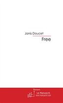 Couverture du livre « Free » de Doucet-J aux éditions Editions Le Manuscrit