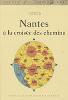 Couverture du livre « Nantes ; à la croisée des chemins » de Jean Renard aux éditions Pu De Rennes
