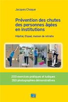 Couverture du livre « Prévention des chutes des personnes âgées en institutions » de Jacques Choque aux éditions Lamarre