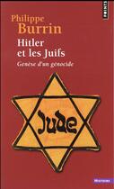 Couverture du livre « Hitler et les Juifs ; genèse d'un génocide » de Philippe Burrin aux éditions Points