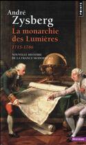 Couverture du livre « La monarchie des Lumières (1715-1786) » de Andre Zysberg aux éditions Points