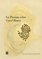 Couverture du livre « La passion selon Carol Rama ; musée d'art moderne de la ville de Paris » de Anne Dressen aux éditions Paris-musees