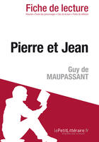Couverture du livre « Pierre et Jean de Guy de Maupassant » de Delphine Leloup aux éditions Lepetitlitteraire.fr
