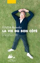 Couverture du livre « La vie du bon côté » de Keisuke Hada aux éditions Picquier