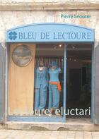 Couverture du livre « Lectoure, eluctari » de Pierre Leoutre aux éditions Books On Demand