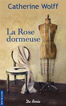 Couverture du livre « La rose dormeuse » de Catherine Wolff aux éditions De Boree
