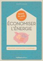Couverture du livre « Bons plans pour économiser l'énergie » de Philippe Rigaud aux éditions Rustica