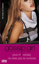 Couverture du livre « Gossip girl T.2 ; vous m'adorez, ne dites pas le contraire » de Cecily Von Ziegesar aux éditions 12-21