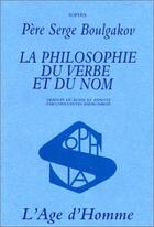 Couverture du livre « Philosophie du verbe et du nom (la) » de Boulgakov/Andronikof aux éditions L'age D'homme