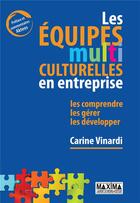 Couverture du livre « Les équipes multiculturelles en entreprise » de Carine Vinardi aux éditions Maxima