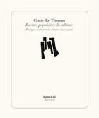 Couverture du livre « Racines populaires du cubisme ; pratiques ordinaires de création et art savant » de Claire Le Thomas aux éditions Les Presses Du Reel