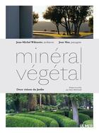 Couverture du livre « Minéral-végétal ; deux visions du jardin » de Jean-Michel Wilmotte et Jean Mus et Dane Mcdowell aux éditions Eugen Ulmer