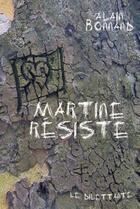 Couverture du livre « Martine résiste » de Alain Bonnand aux éditions Le Dilettante