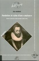Couverture du livre « Fondation et ruine d'une maison ; histoire sociale des comtes de Belin (1582-1706) » de Elie Haddad aux éditions Pu De Limoges