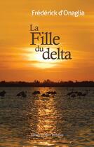 Couverture du livre « La fille du Delta » de Frederick D' Onaglia aux éditions Libra Diffusio