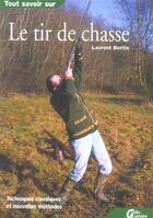 Couverture du livre « Tout savoir sur le tir de chasse » de Bertin L aux éditions Lariviere