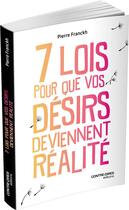 Couverture du livre « 7 lois pour que vos désirs deviennent réalité » de Pierre Franckh aux éditions Contre-dires