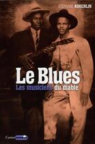 Couverture du livre « Le blues : les musiciens du diable » de Stephane Koechlin aux éditions Castor Astral