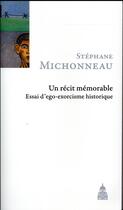 Couverture du livre « Un récit mémorable ; essai d'ego-exorcisme historique » de Stephane Michonneau aux éditions Editions De La Sorbonne