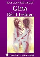 Couverture du livre « Gina, récit lesbien » de Katlaya De Vault aux éditions Dominique Leroy