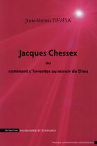 Couverture du livre « Jacques Chessex ou comment s'inventer au miroir de Dieu » de Jean-Michel Devesa aux éditions Pu De Bordeaux