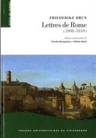 Couverture du livre « Lettres de Rome (1808-1810) ; la Rome pontificale sous l'occupation » de Friederike Brun aux éditions Pu De Strasbourg