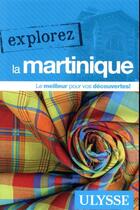 Couverture du livre « EXPLOREZ ; la Martinique (édition 2020) » de Collectif Ulysse aux éditions Ulysse