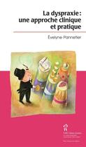 Couverture du livre « La dyspraxie ; une approche clinique et pratique » de Evelyne Pannetier aux éditions Sainte Justine