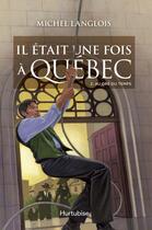 Couverture du livre « Il était une fois à Québec t.2 ; au gré du temps » de Michel Langlois aux éditions Editions Hurtubise
