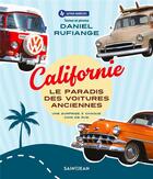 Couverture du livre « Californie, le paradis des voitures anciennes » de Rufiange Daniel aux éditions Guy Saint-jean