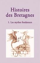 Couverture du livre « Histoires de Bretagnes t.1 ; les mythes fondateurs » de Magali Cournert et Helene Tetrel aux éditions Crbc