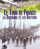 Couverture du livre « Le tour de france. la bretagne et les bretons » de Ollivier J P aux éditions Le Layeur