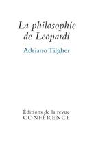 Couverture du livre « La philosophie de Leopardi » de Tilgher Adriano aux éditions Conference