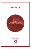 Couverture du livre « Astérès » de Igor David aux éditions Editions Du 81