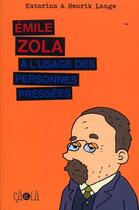 Couverture du livre « Emile Zola à l'usage des personnes pressées » de Henrik Lange aux éditions Ca Et La