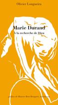 Couverture du livre « Marie Durand. À la recherche de Dieu » de Longueira Olivier aux éditions Passiflores