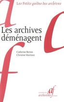 Couverture du livre « Les archives déménagent » de Catherine Berton aux éditions Association Des Archivistes Francais